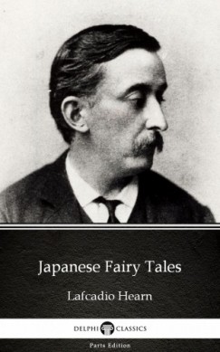 Lafcadio Hearn - Japanese Fairy Tales by Lafcadio Hearn (Illustrated)