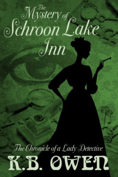 K.B. Owen - The Mystery of Schroon Lake Inn - The Chronicle of a Lady Detective 2
