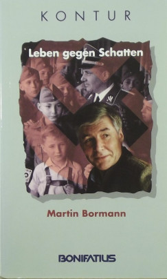 Martin Bormann - Leben gegen Schatten