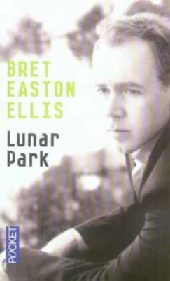 Bret Easton Ellis - LUNAR PARK