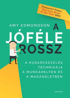 Amy Edmondson - A jfle rossz - A kudarckezels technikja a munkahelyen s a magnletben