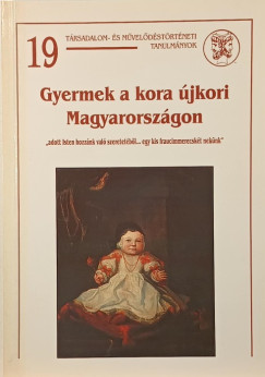 Péter Katalin (Szerk.) - Gyermek a kora újkori Magyarországon (Niederhauser Emilnek dedikált)