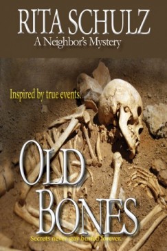 Rita Schulz - Old Bones - A Neighbor's Mystery