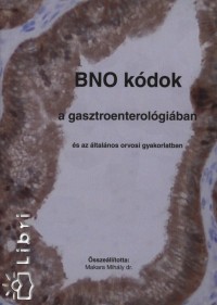 Dr. Makara Mihly - BNO kdok a gasztroenterolgiban s az ltalnos orvosi gyakorlatban