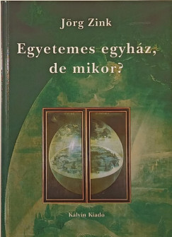 Jrg Zink - Egyetemes egyhz, de mikor?