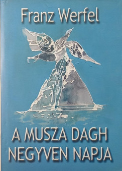 Franz Werfel - A Musza Dagh negyven napja
