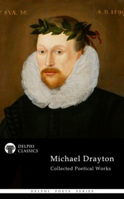 Michael Drayton - Delphi Collected Works of Michael Drayton (Illustrated)
