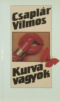 Csaplr Vilmos - Kurva vagyok