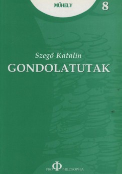 Szeg Katalin - Gondolatutak