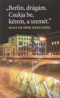 Dzsai Mnika   (Vl.) - Gnczy Gabriella   (Vl.) - Nina Hartl   (Vl.) - ""Berlin, drgm. Csukja be, krem, a szemt.""