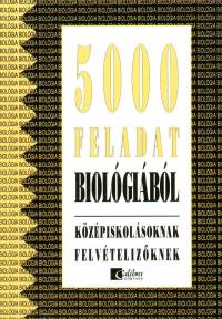 Kropog Erzsbet - Mndics Dezs - Dr. Molnr Katalin - 5000 feladat biolgibl