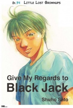 Shuho Sato - Give My Regards to Black Jack - Ep.34 Little Lost Grownlips (English version)