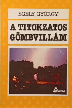 Egely György - A titokzatos gömbvillám