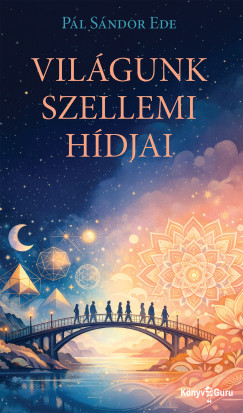 P�l S�ndor Ede - Vil�gunk szellemi h�djai