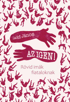 Lackfi Jnos - Az igen!