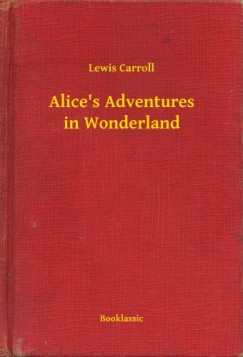 Carroll Lewis - Carroll Lewis - Alices Adventures in Wonderland