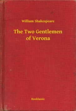 William Shakespeare - The Two Gentlemen of Verona