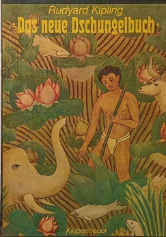 Rudyard Kipling - Das neue Dschungelbuch