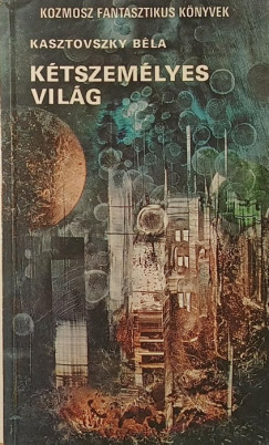 Kaszás István - Kasztovszky Béla - Kétszemélyes világ - A felderítő (két mű)