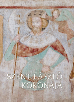 Kollr Tibor   (Szerk.) - Szent Lszl koronja