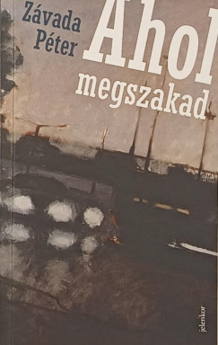 Závada Péter - Ahol megszakad