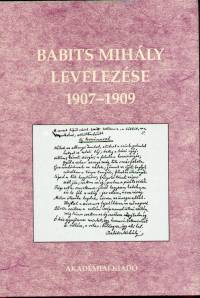 Szke Mria   (Szerk.) - Babits Mihly levelezse 1907-1909