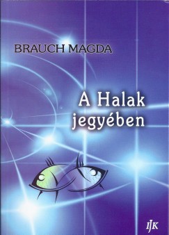 Brauch Magda - A Halak jegyben