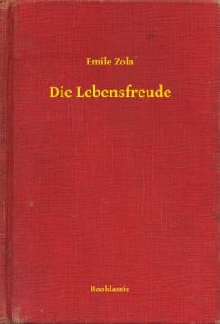 mile Zola - Die Lebensfreude