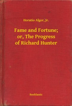 Jr. Horatio Alger - Fame and Fortune; or, The Progress of Richard Hunter