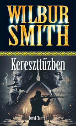 David Churchil - Wilbur Smith - Kereszttűzben