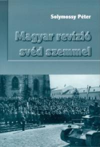 Solymossy P�ter - Magyar rev�zi� sv�d szemmel