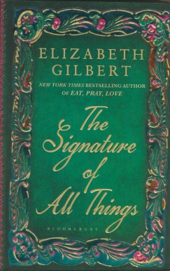 Elizabeth Gilbert - The Signature of All Things