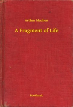 Arthur Machen - A Fragment of Life
