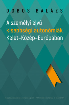 Dobos Balzs - A szemlyi elv kisebbsgi autonmik Kelet-Kzp-Eurpban