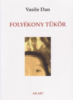 Vasile Dan - Folyékony tükör