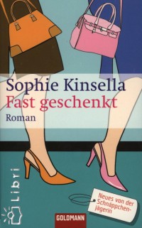 Sophie Kinsella - Fast geschenkt