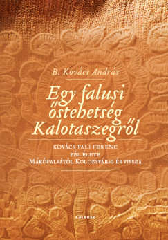 B. Kov�cs Andr�s - Egy falusi �stehets�g Kalotaszegr�l