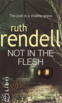 Ruth Rendell - Not in the Flesh