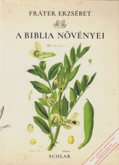 Fráter Erzsébet - A Biblia növényei