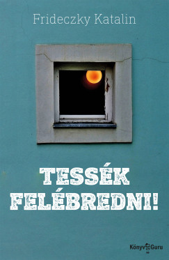 Frideczky Katalin - Tessk felbredni! lomklippek