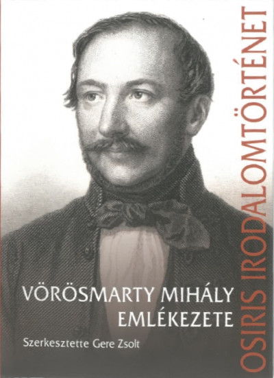 Könyv: Vörösmarty Mihály emlékezete (Gere Zsolt (Szerk.))
