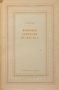 Johann Wolfgang Goethe - Werther szerelme s halla