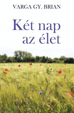 Varga Gy. Brian - Két nap az élet