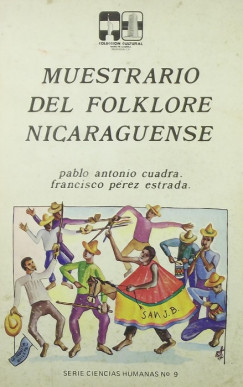 Pablo Antonio Cuadra - Francisco Prez Estrada - Muestrario del folklore nicaraguense