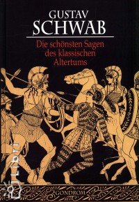 Gustav Schwab - Die schnsten Sagen des klassischen Altertums