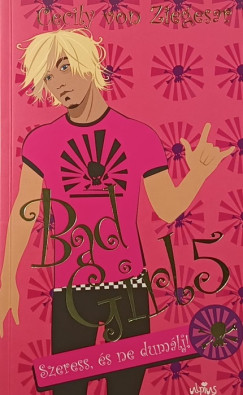 Cecily Von Ziegesar - Bad Girl 5. - Szeress, �s ne dum�lj!