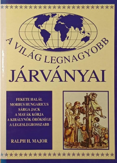 Ralph H. Major - A vilg legnagyobb jrvnyai