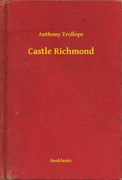 Anthony Trollope - Castle Richmond