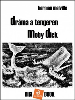 Herman Melville - Drma a tengeren. Moby Dick
