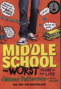James Patterson - Chris Tebbetts - Middle School - The Worst Years of My Life